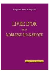 Livre D’Or de la Noblesse Phanariote en Grece, en Roumanie, en Russie et en Turquie